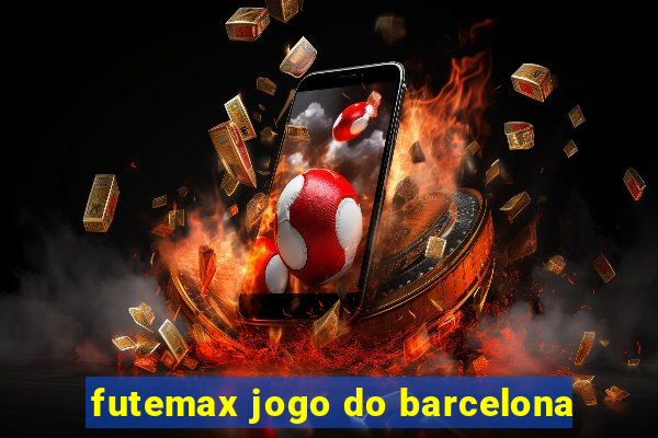 futemax jogo do barcelona